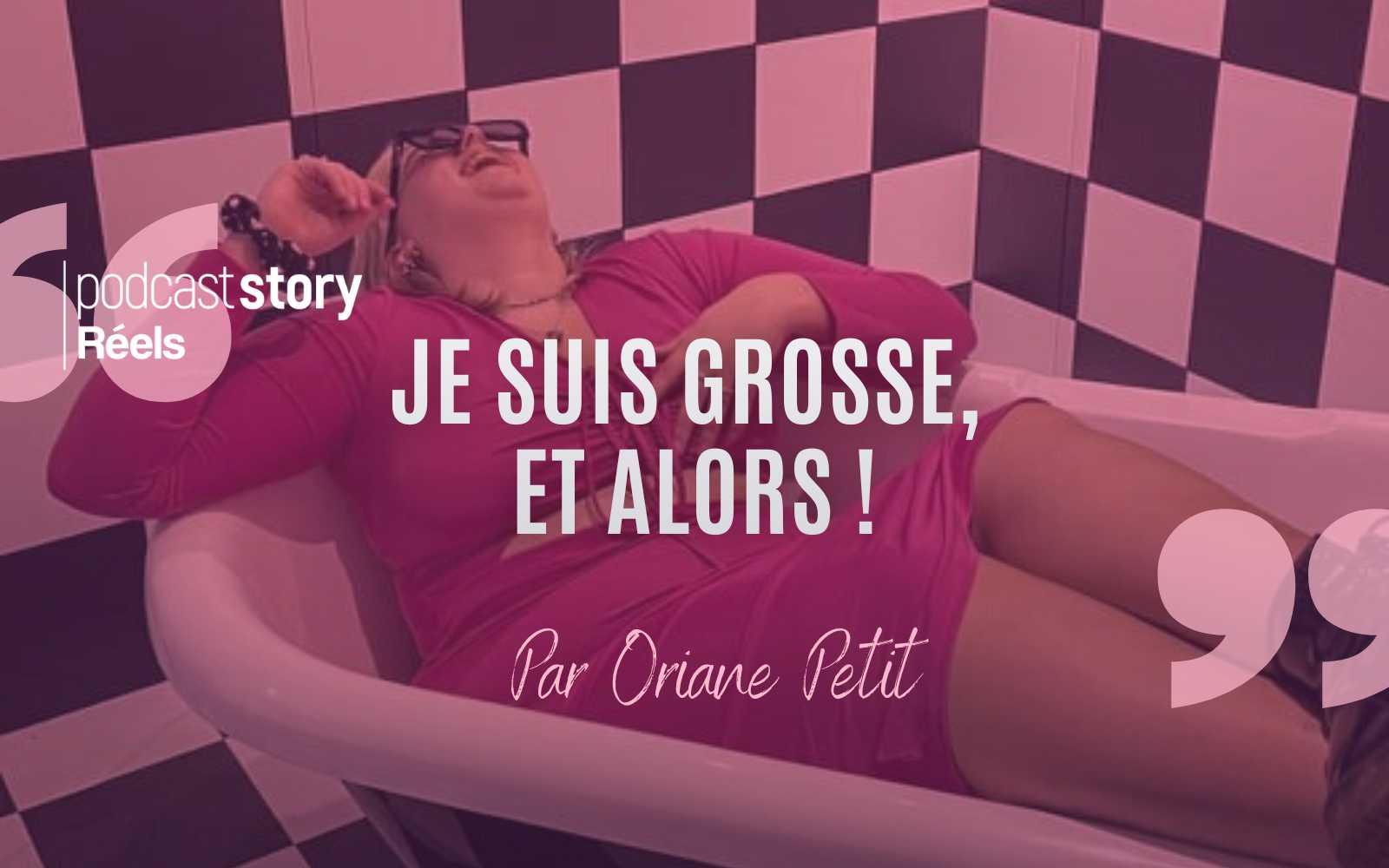 JE SUIS GROSSE ET ALORS ! – ORIANE PETIT