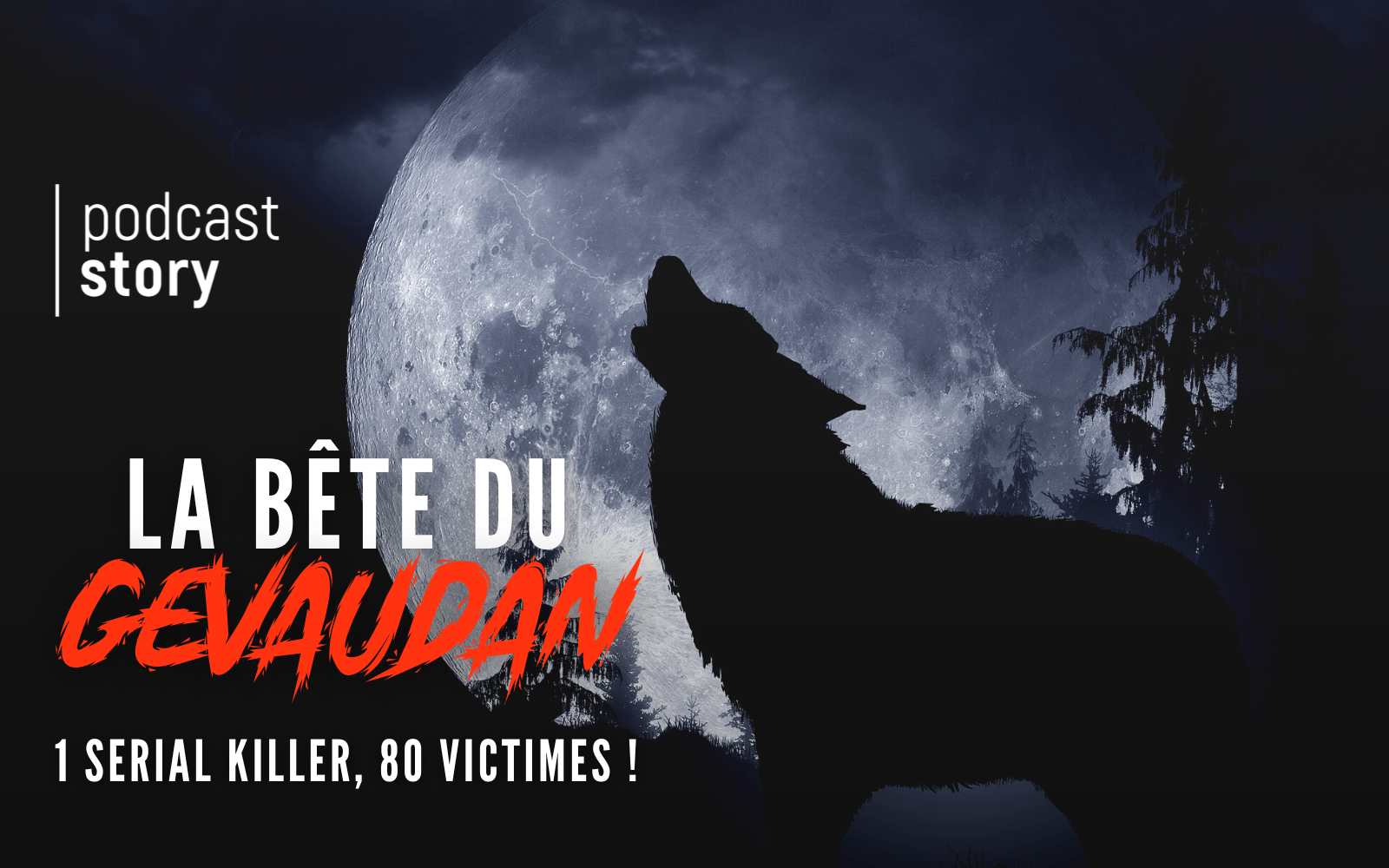 LA BÊTE DU GÉVAUDAN – 1 serial killer, 80 victimes !