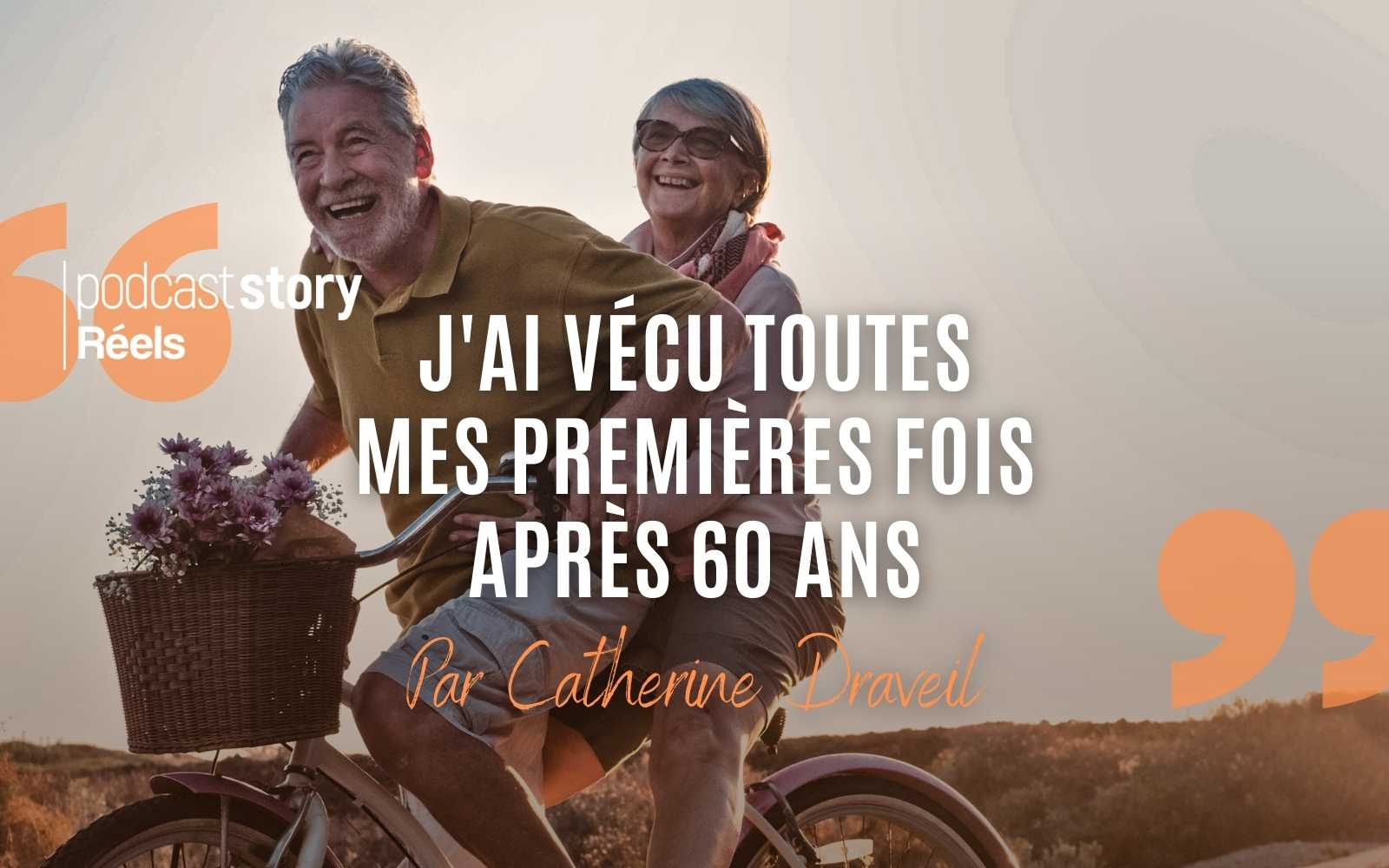J’AI VÉCU TOUTES MES PREMIÈRES FOIS APRÈS 60 ANS – Par Catherine Draveil