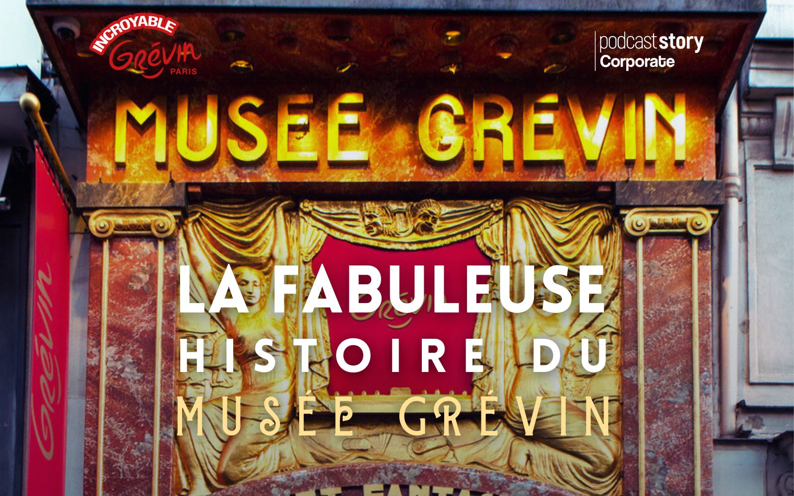 La fabuleuse histoire du musée Grévin