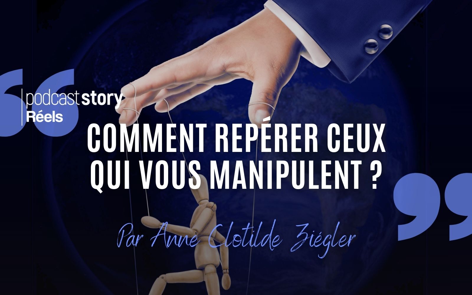 Comment repérer ceux qui vous manipulent ? Par Anne Clotilde Ziégler