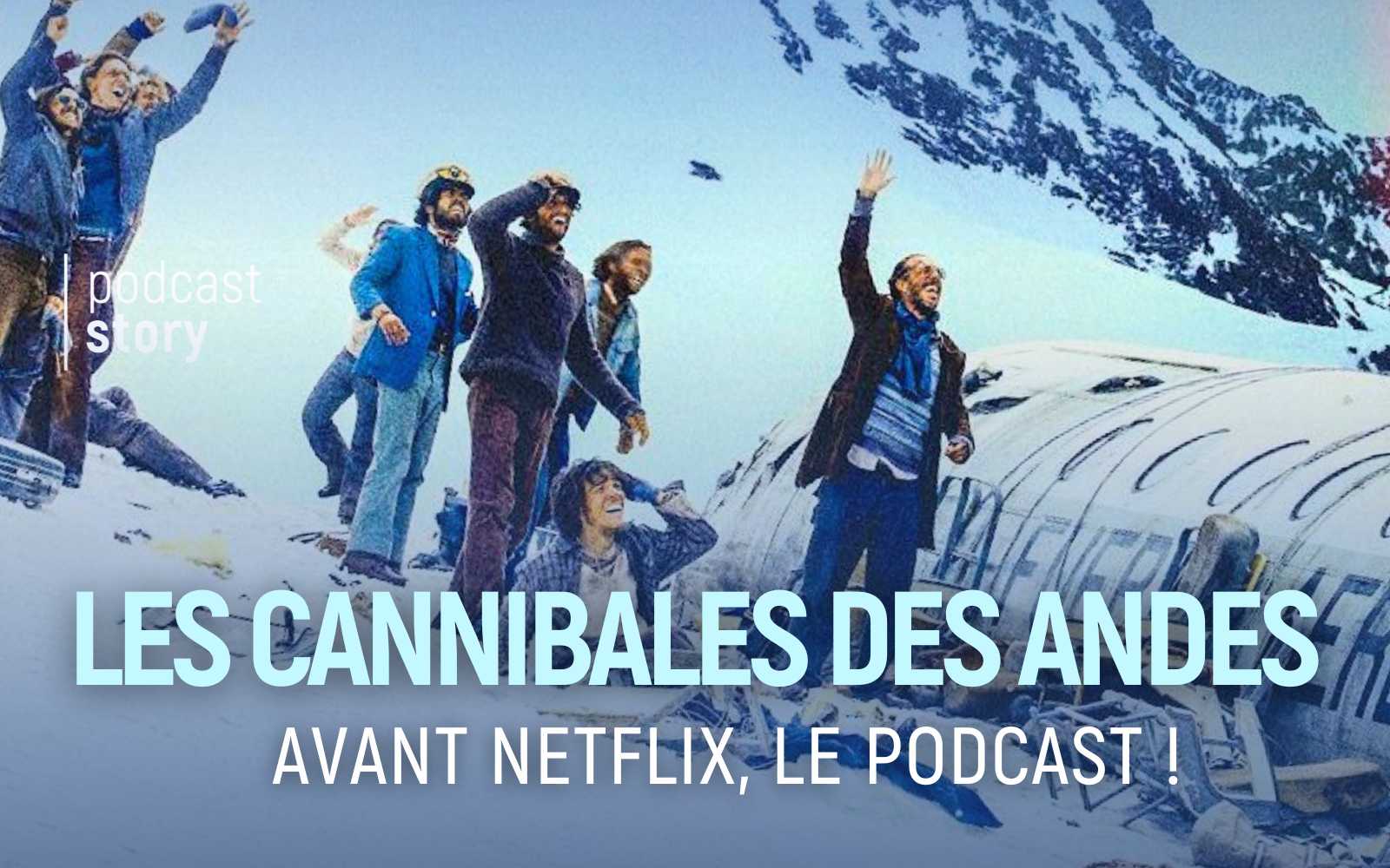 LES CANNIBALES DES ANDES : AVANT NETFLIX, LE PODCAST.