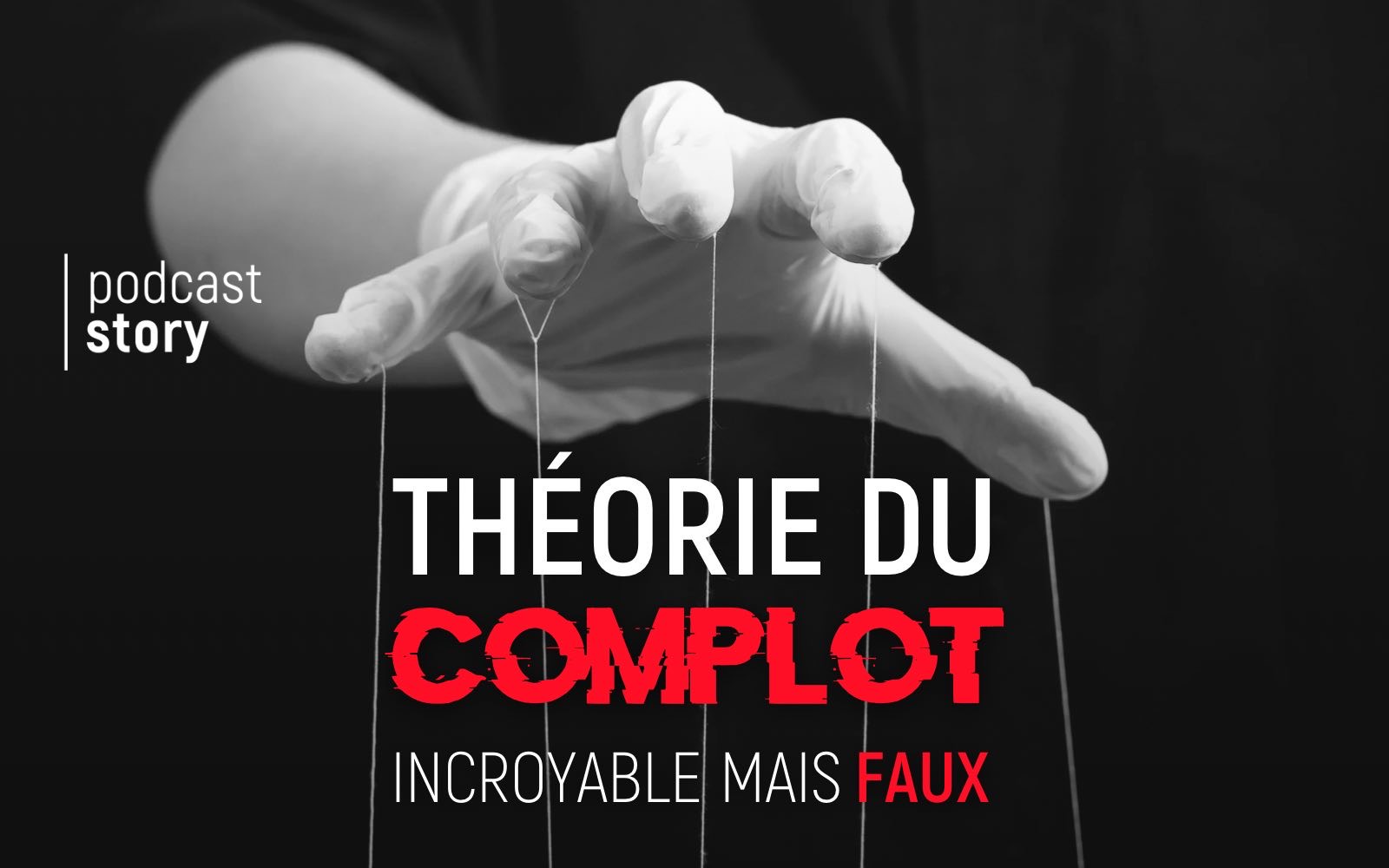 THÉORIE DU COMPLOT – INCROYABLE MAIS FAUX