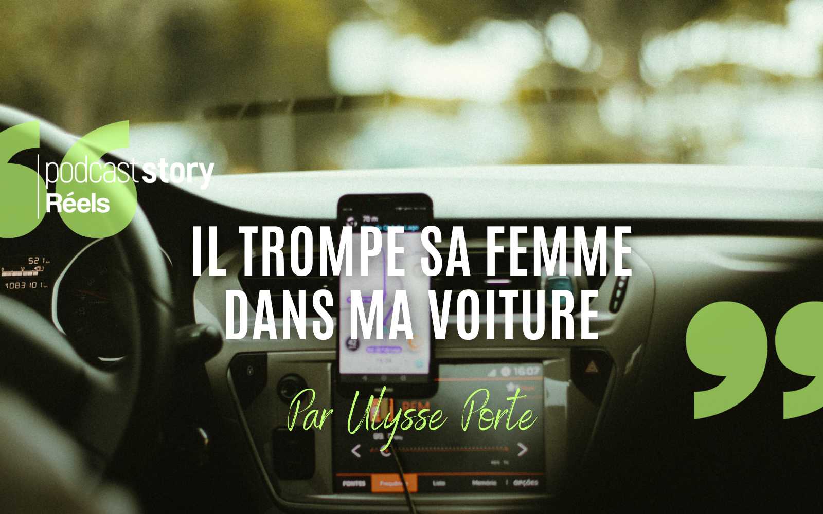 IL TROMPE SA FEMME DANS MA VOITURE ! – Par Ulysse Porte