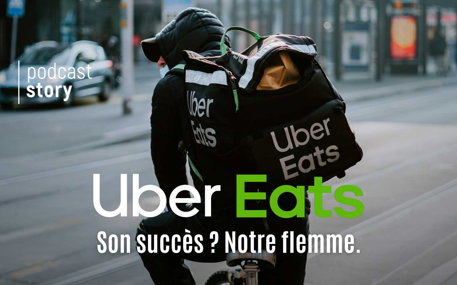 UBER EATS : SON SUCCÈS ? NOTRE FLEMME.
