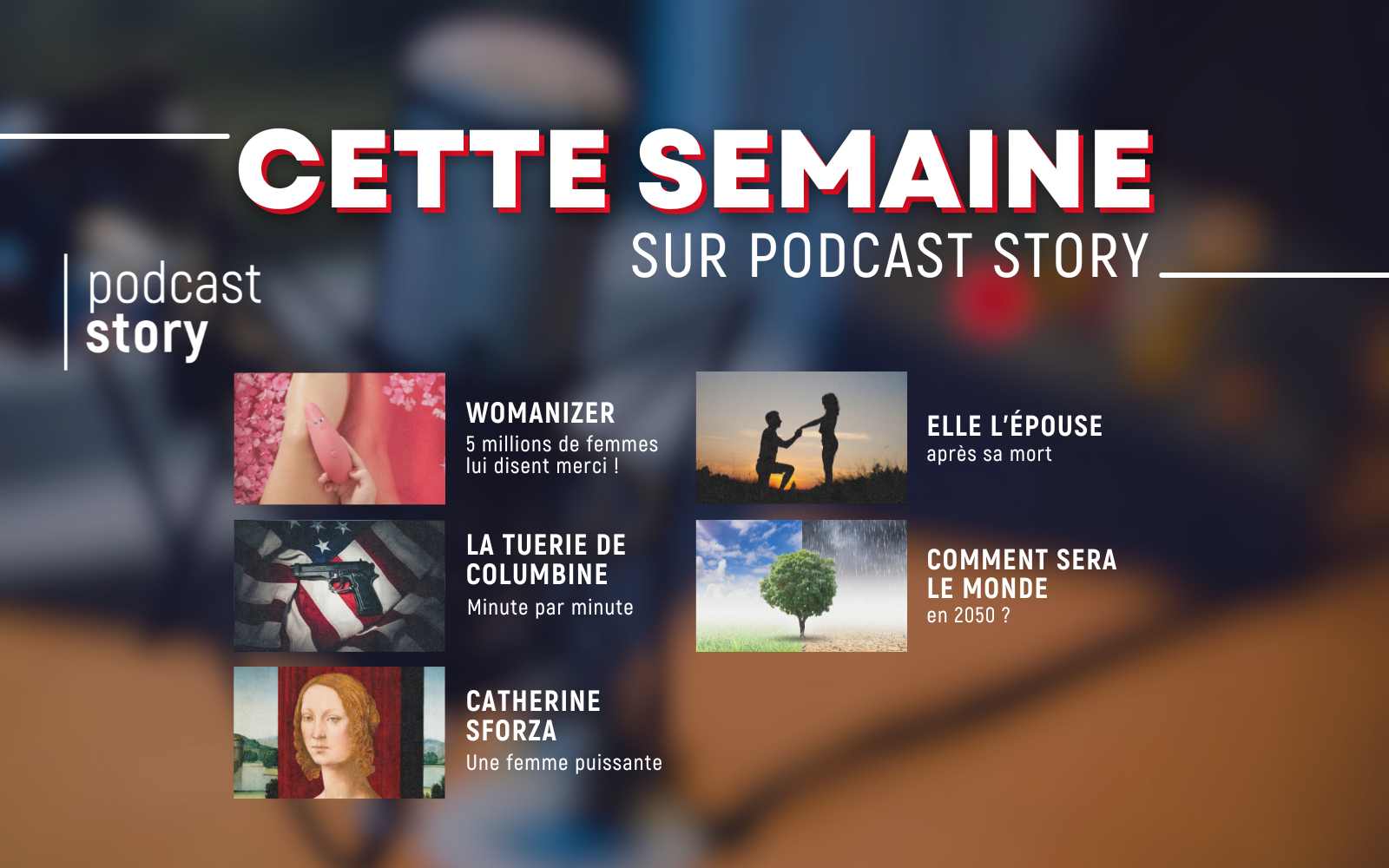 CETTE SEMAINE SUR PODCAST STORY
