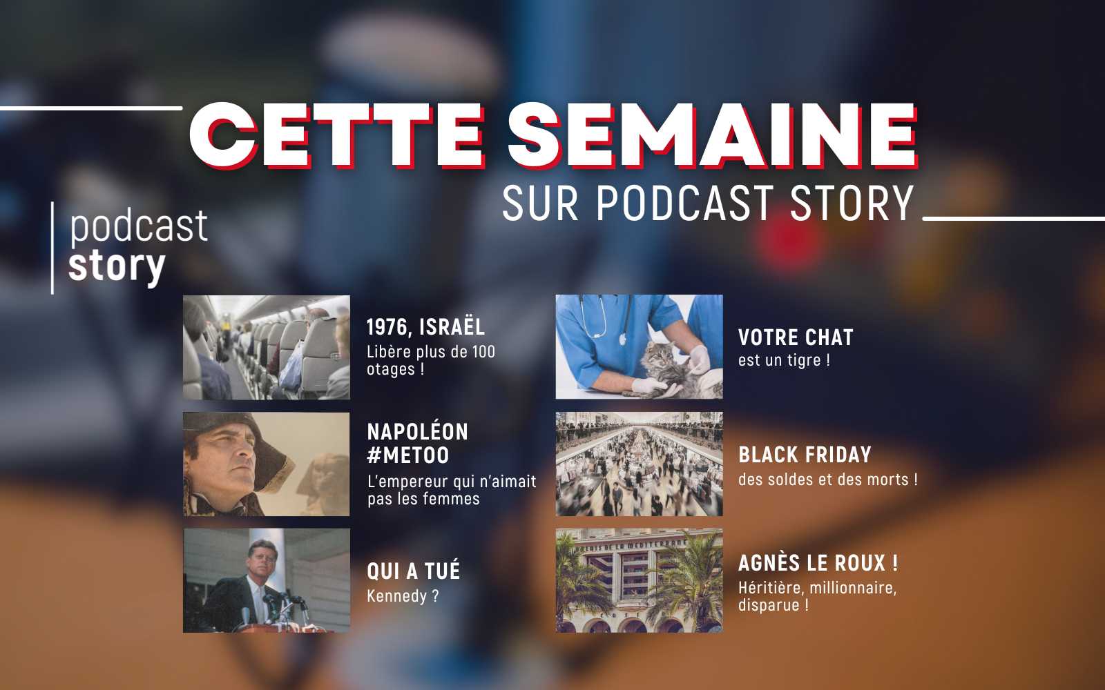 CETTE SEMAINE SUR PODCAST STORY !