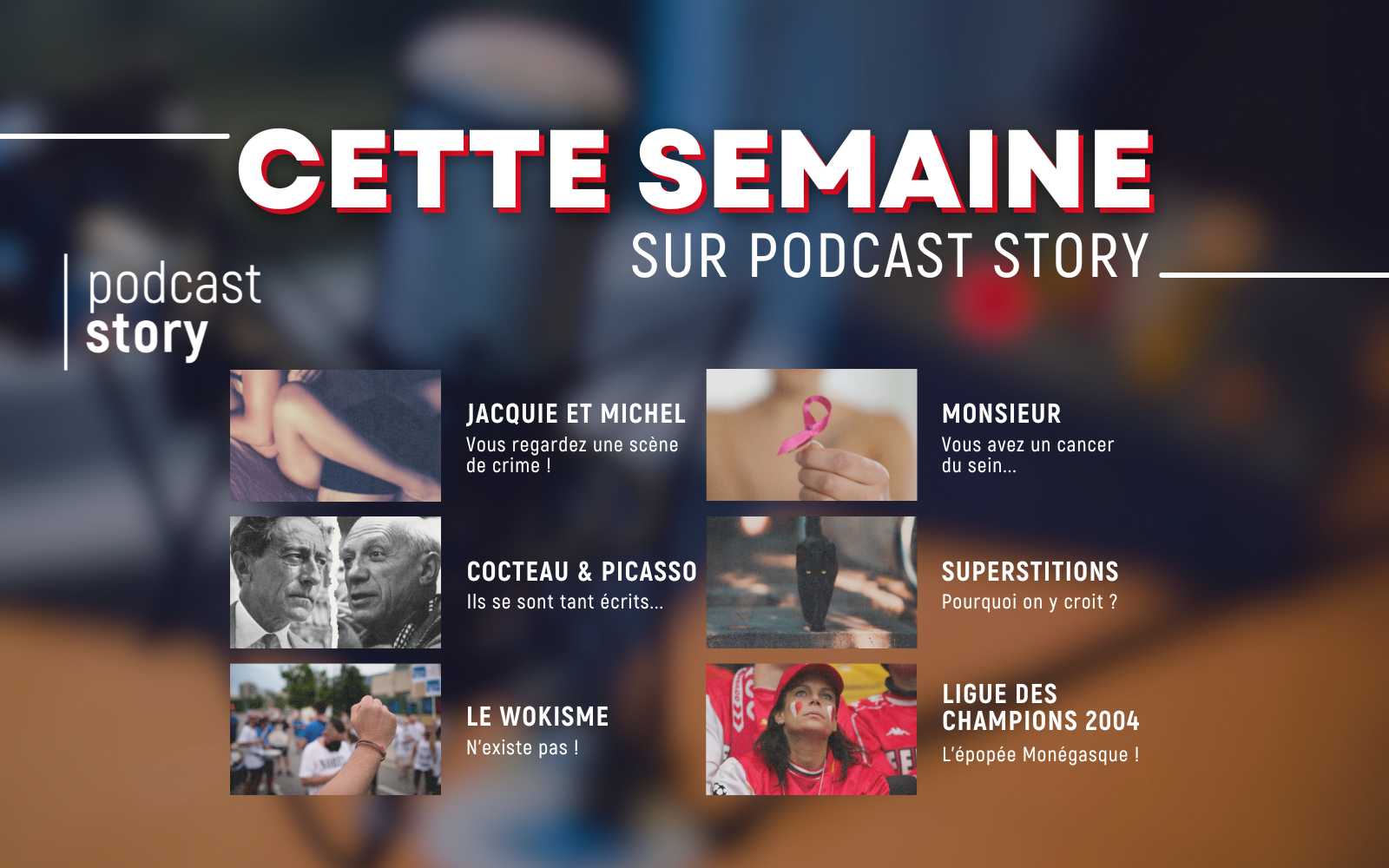 CETTE SEMAINE SUR PODCAST STORY !