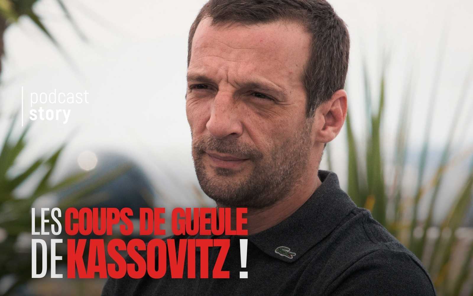 LES COUPS DE GUEULE DE KASSOVITZ !