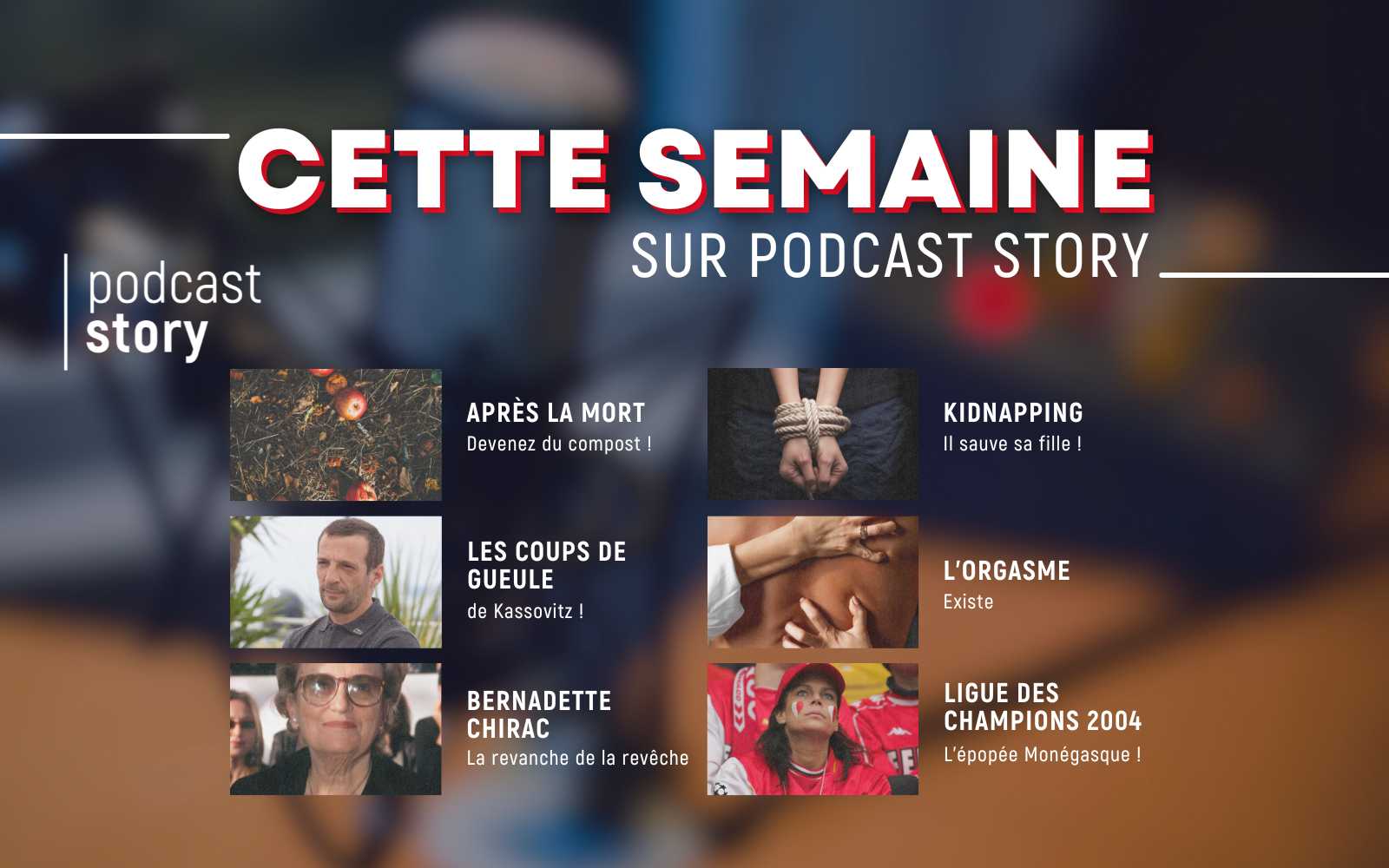 CETTE SEMAINE SUR PODCAST STORY !