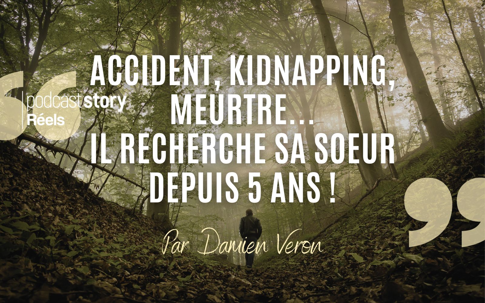 Accident, kidnapping, meurtre… Il recherche sa soeur depuis 5 ans ! Par Damien Veron