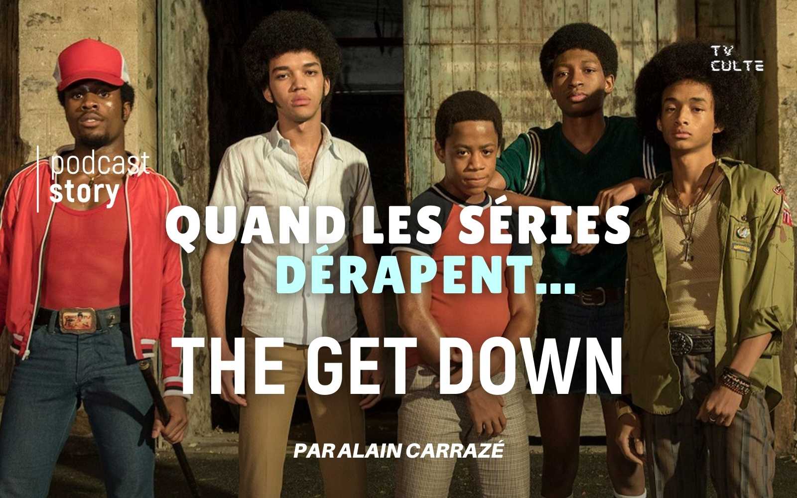 QUAND LES SÉRIES DÉRAPENT – THE GET DOWN