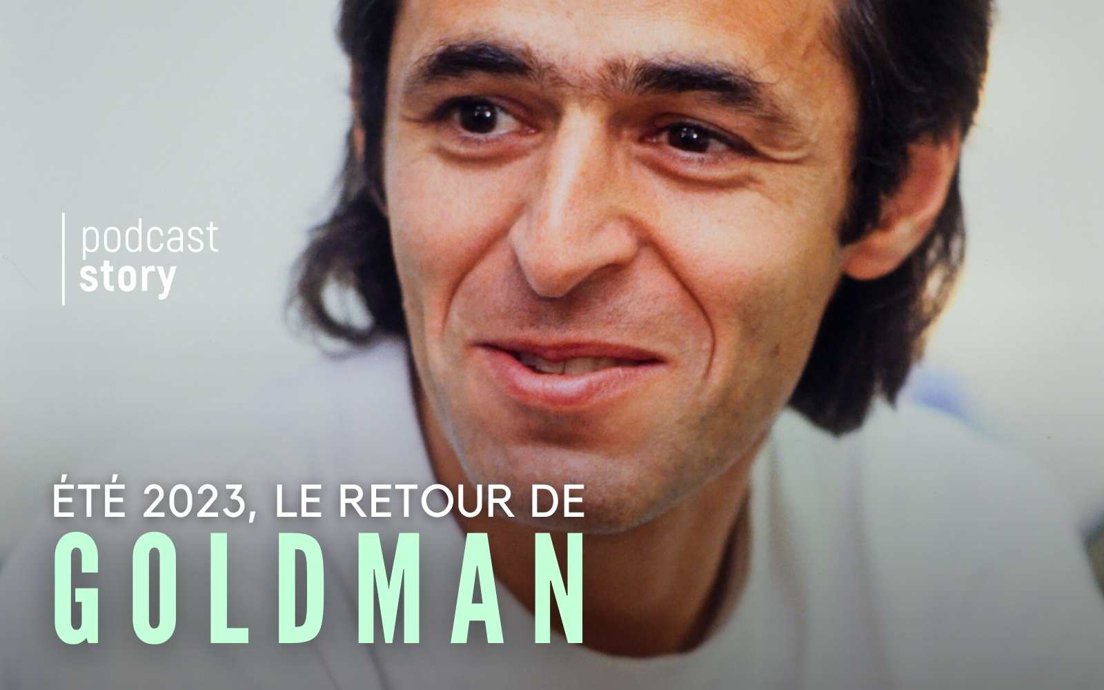ÉTÉ 2023, LE RETOUR DE GOLDMAN