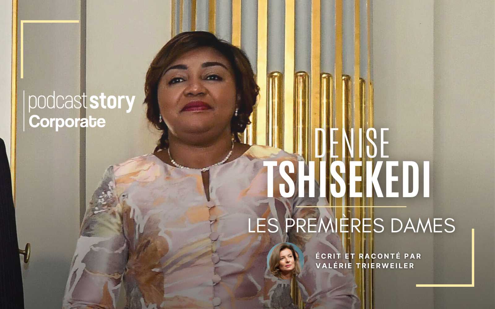 DENISE TSHISEKEDI – Les Premières Dames