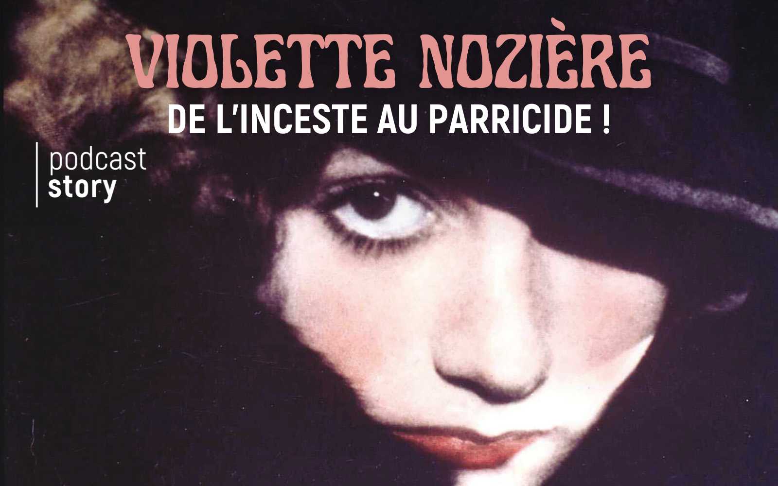VIOLETTE NOZIÈRE, De l’inceste au parricide !