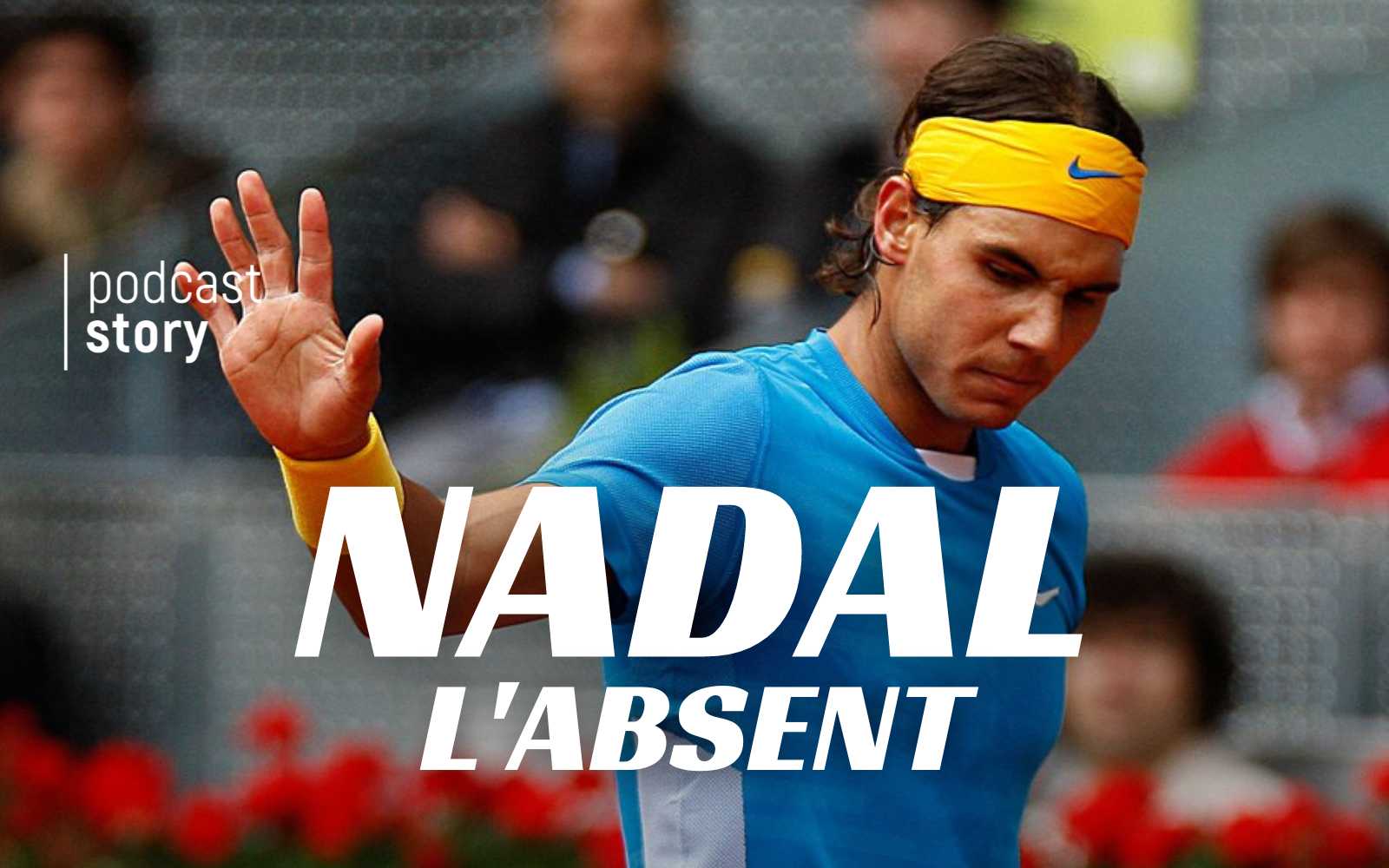 NADAL, L’absent