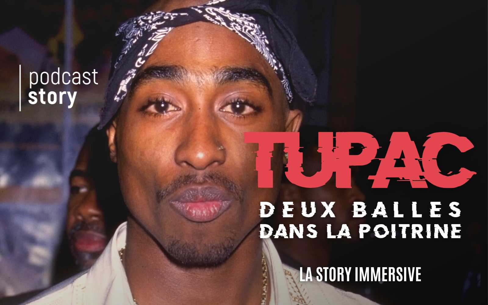 LA MORT DE TUPAC – Deux balles dans la poitrine, la story immersive…