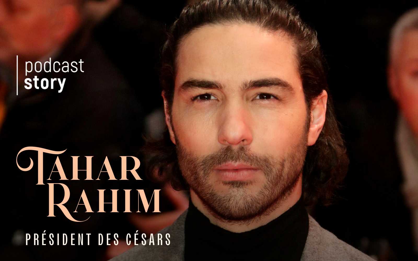 TAHAR RAHIM – Président des Césars